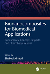 Bionanocomposites for Biomedical Applications (Fundamental Concepts, Impacts, and Clinical Applications) by Shakeel Ahmed, 9781041095774