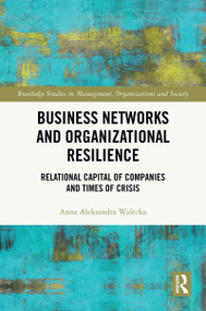 Business Networks and Organizational Resilience (Relational Capital of Companies and Times of Crisis) by Anna Aleksandra Walecka, 9781032887463