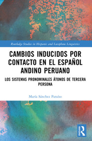 Cambios inducidos por contacto en el español andino peruano (los sistemas pronominales átonos de tercera persona) (Spanish Edition) by María Sánchez Paraíso, 9781032901466