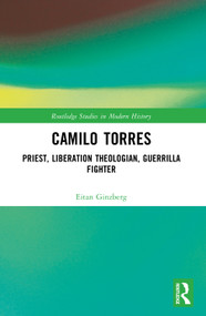 Camilo Torres (Priest, Liberation Theologian, Guerrilla Fighter) by Eitan Ginzberg, 9781032990255