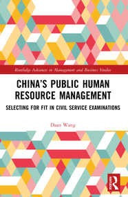 China's Public Human Resource Management (Selecting for Fit in Civil Service Examinations) by Daan Wang, 9781032621210
