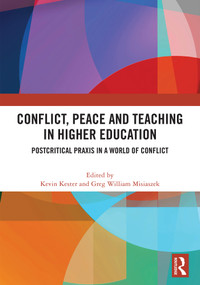 Conflict, Peace and Teaching in Higher Education (Postcritical Praxis in a World of Conflict) by Kevin Kester, Greg William Misiaszek, 9781041437826