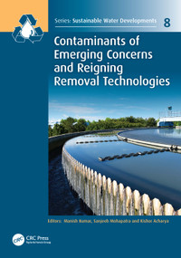 Contaminants of Emerging Concerns and Reigning Removal Technologies by Manish Kumar, Sanjeeb Mohapatra, Kishor Acharya, 9781032180663