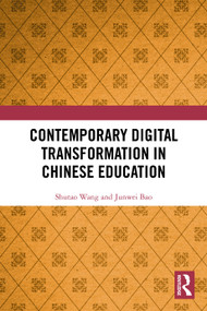 Contemporary Digital Transformation in Chinese Education by Shutao Wang, Junwei Bao, 9781041090861