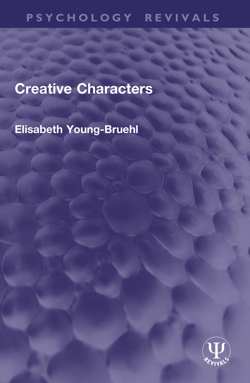 Creative Characters by Elisabeth Young-Bruehl, 9781041086642