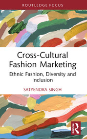 Cross-Cultural Fashion Marketing (Ethnic Fashion, Diversity and Inclusion) by Satyendra Singh, 9781032616742