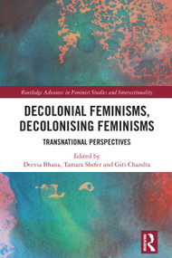 Decolonial Feminisms, Decolonising Feminisms (Transnational Perspectives) by Deevia Bhana, Tamara Shefer, Giti Chandra, 9781032736570