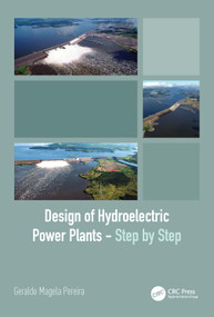 Design of Hydroelectric Power Plants - Step by Step by Geraldo Magela Pereira, 9780367751739