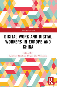 Digital Work and Digital Workers in Europe and China by Laurence Roulleau-Berger, Wen Jun, 9781032658285