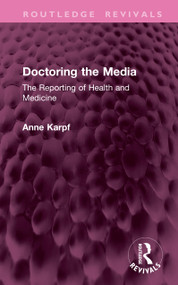 Doctoring the Media (The Reporting of Health and Medicine) by Anne Karpf, 9781041432999