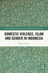 Domestic Violence, Islam and Gender in Indonesia by Balawyn Jones, 9781032613611