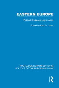 Eastern Europe (Political Crisis and Legitimation) by Paul G. Lewis, 9781041081814