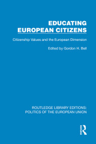 Educating European Citizens (Citizenship Values and the European Dimension) by Gordon H. Bell, 9781041080015