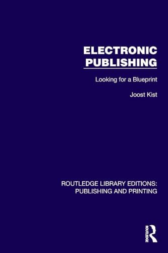 Electronic Publishing (Looking for a Blueprint) by Joost Kist, 9781041109174