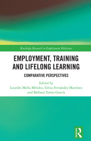 Employment, Training and Lifelong Learning (Comparative Perspectives) by Lourdes Mella Méndez, Silvia Fernández Martínez, Bárbara Torres García, 9781032970592