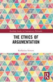 The Ethics of Argumentation by Katharina Stevens, 9781041073413