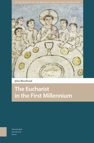 The Eucharist in the First Millennium by John Moorhead, 9781041187806