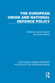 The European Union and National Defence Policy by Jolyon Howorth, Anand Menon, 9781041112006