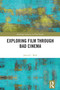 Exploring Film through Bad Cinema by David C. Wall, 9781032655314
