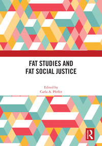 Fat Studies and Fat Social Justice by Carla A. Pfeffer, 9781041011569