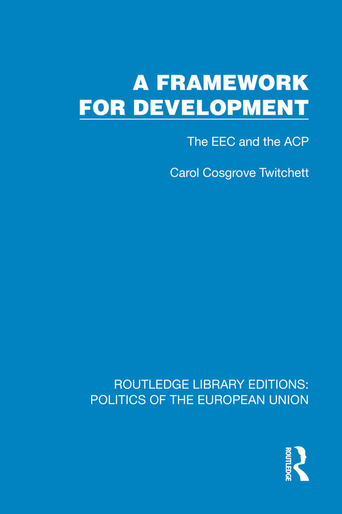 A Framework for Development (The EEC and the ACP) by Carol Cosgrove Twitchett, 9781041096344