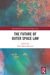 The Future of Outer Space Law by Anna Marie Brennan, 9781032441092