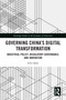 Governing China's Digital Transformation (Industrial Policy, Regulatory Governance, and Innovation) by Jiwei Qian, 9781032387901