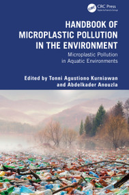 Handbook of Microplastic Pollution in the Environment (Microplastic Pollution in Aquatic Environments) by Tonni Agustiono Kurniawan, Abdelkader Anouzla, 9781032783666