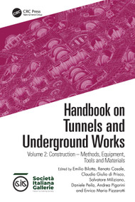 Handbook on Tunnels and Underground Works (Volume 2: Construction - Methods, Equipment, Tools and Materials) by Emilio Bilotta, Renato Casale, Claudio Giulio di Prisco, Salvatore Miliziano, Daniele Peila, Andrea Pigorini, Enrico Maria Pizzarotti, 9781032307480