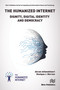 The Humanized Internet (Dignity, Digital Identity and Democracy) by Akram Alfawakheeri, Monique J Morrow, 9788743800736