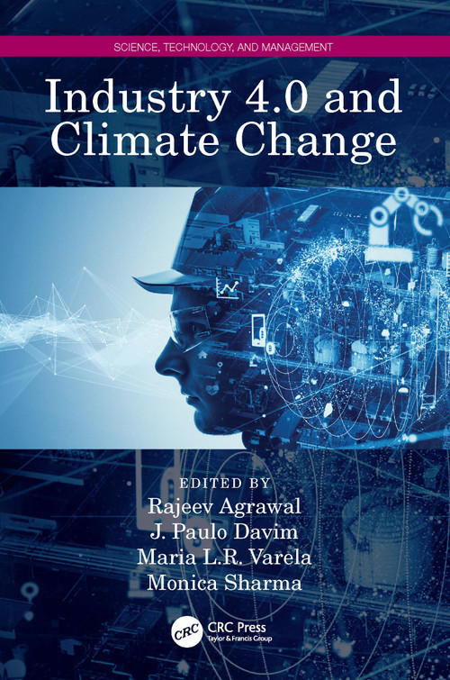 Industry 4.0 and Climate Change by Rajeev Agrawal, J. Paulo Davim, Maria L.R. Varela, Monica Sharma, 9781032276359
