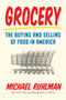 Grocery (The Buying and Selling of Food in America) by Michael Ruhlman, 9781419723865