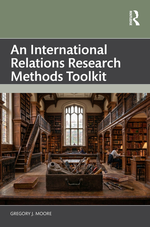 An International Relations Research Methods Toolkit by Gregory J. Moore, 9780367482879