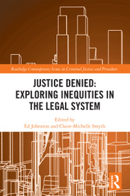 Justice Denied: Exploring Inequities in the Legal System by Ed Johnston, Claire-Michelle Smyth, 9781032804262