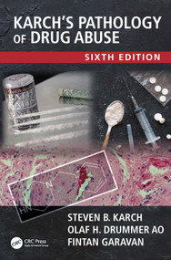 Karch's Pathology of Drug Abuse by Steven B. Karch, Olaf H. Drummer, Fintan Garavan, 9781032728025