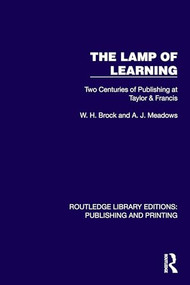 The Lamp of Learning (Two Centuries of Publishing at Taylor & Francis) by W. H. Brock, A. J. Meadows, 9781041107996