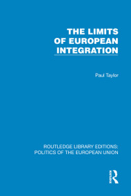 The Limits of European Integration by Paul Taylor, 9781041058304
