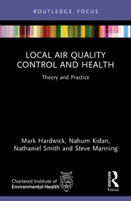 Local Air Quality Control and Health (Theory and Practice) by Mark Hardwick, Nahum Kidan, Nathaniel Smith, Steve Manning, 9781032783413