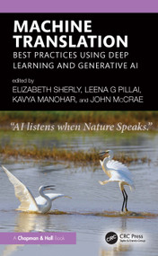 Machine Translation (Best Practices using Deep Learning and Generative AI) by Elizabeth Sherly, Leena G Pillai, Kavya Manohar, John McCrae, 9781032972329