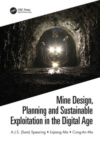 Mine Design, Planning and Sustainable Exploitation in the Digital Age by A.J.S. (Sam) Spearing, Liqiang Ma, Cong-An Ma, 9781032028941