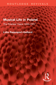 Musical Life in Poland (The Postwar Years 1945-1977) by Lidia Rappoport-Gelfand, 9781041105831