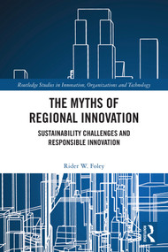 The Myths of Regional Innovation (Sustainability Challenges and Responsible Innovation) by Rider W. Foley, 9781032991252