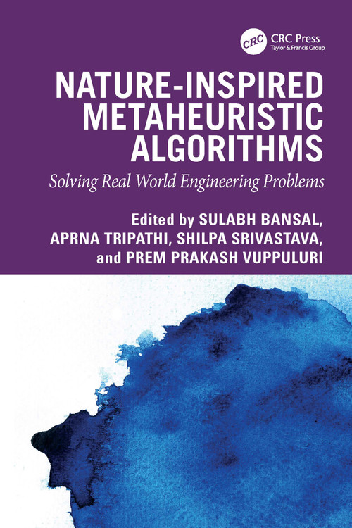 Nature-inspired Metaheuristic Algorithms (Solving Real World Engineering Problems) by Sulabh Bansal, Aprna Tripathi, Shilpa Srivastava, Prem Prakash Vuppuluri, 9781041010470
