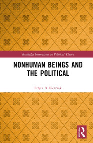 Nonhuman Beings and the Political by Edyta B. Pietrzak, 9781041298939