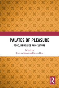 Palates of Pleasure (Food, Memories and Culture) by Rozena Maart, Sayan Dey, 9781032455846