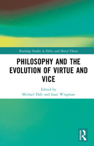 Philosophy and the Evolution of Virtue and Vice by Michael T. Dale, Isaac Wiegman, 9781041058397