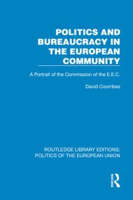 Politics and Bureaucracy in the European Community (A Portrait of the Commission of the E.E.C.) by David Coombes, 9781041048114