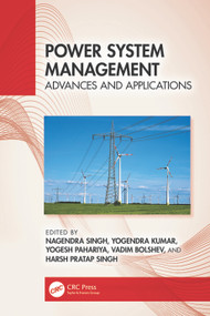 Power System Management (Advances and Applications) by Nagendra Singh, Yogendra Kumar, Yogesh Pahariya, Vadim Bolshev, Harsh Pratap Singh, 9781032850269
