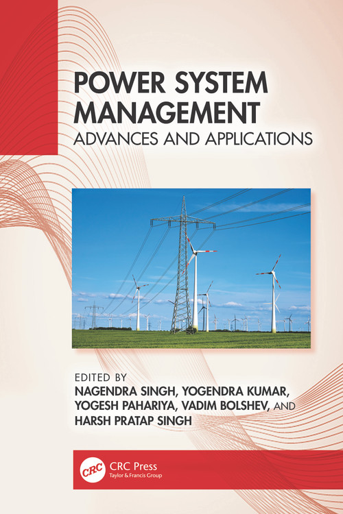 Power System Management (Advances and Applications) by Nagendra Singh, Yogendra Kumar, Yogesh Pahariya, Vadim Bolshev, Harsh Pratap Singh, 9781032850269