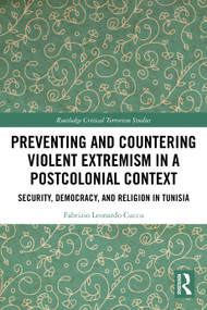 Preventing and Countering Violent Extremism in a Postcolonial Context (Security, Democracy, and Religion in Tunisia) by Fabrizio Leonardo Cuccu, 9781032836287